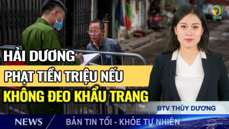Bản tin tối 30/1: Vân Đồn giãn cách xã hội 21 ngày; Hải Dương phạt 1-3 triệu không đeo khẩu trang!