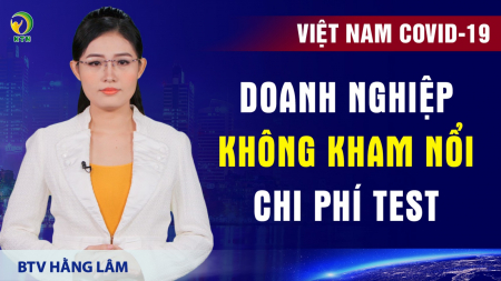 Bản tin tối 20/9:Đối tác nước ngoài: Việt Nam cần mở cửa ngay, nếu không nhiều cơ hội sẽ ‘một đi không trở lại’